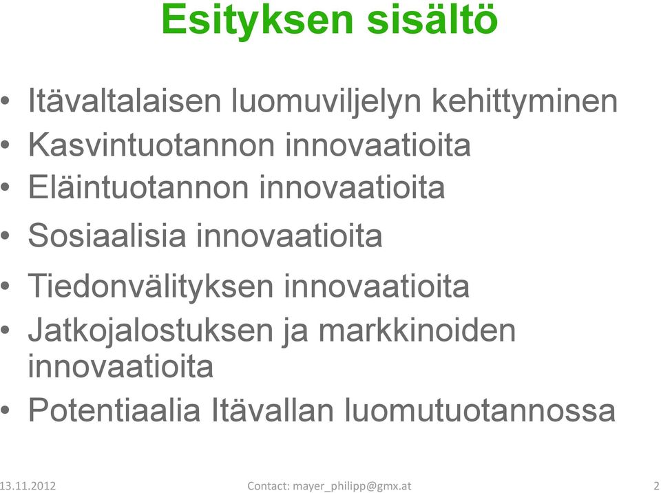 innovaatioita Tiedonvälityksen innovaatioita Jatkojalostuksen ja