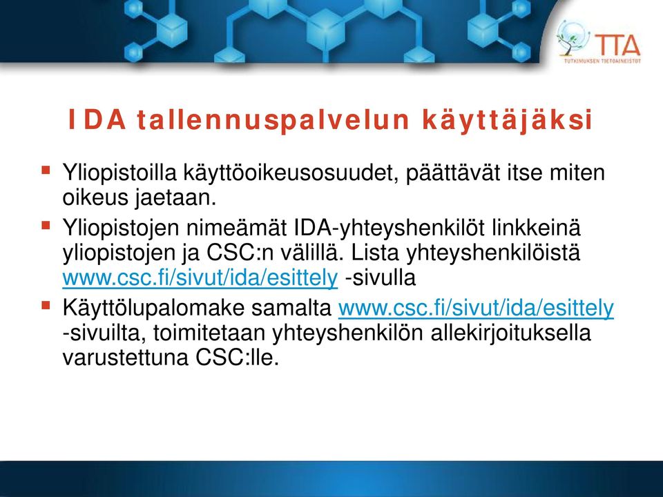 Yliopistojen nimeämät IDA-yhteyshenkilöt linkkeinä yliopistojen ja CSC:n välillä.