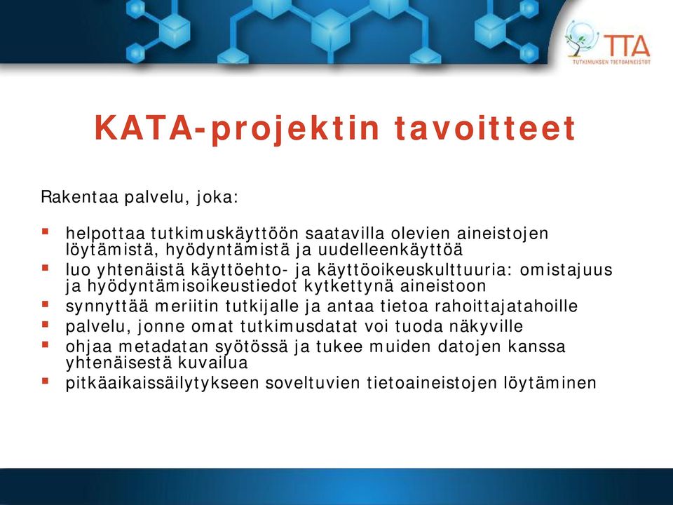 kytkettynä aineistoon synnyttää meriitin tutkijalle ja antaa tietoa rahoittajatahoille palvelu, jonne omat tutkimusdatat voi tuoda