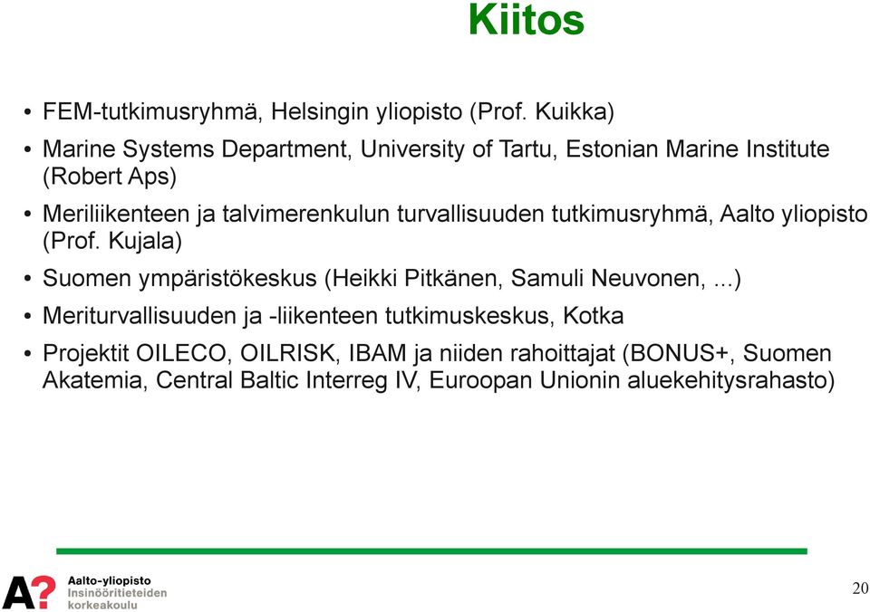 talvimerenkulun turvallisuuden tutkimusryhmä, Aalto yliopisto (Prof.