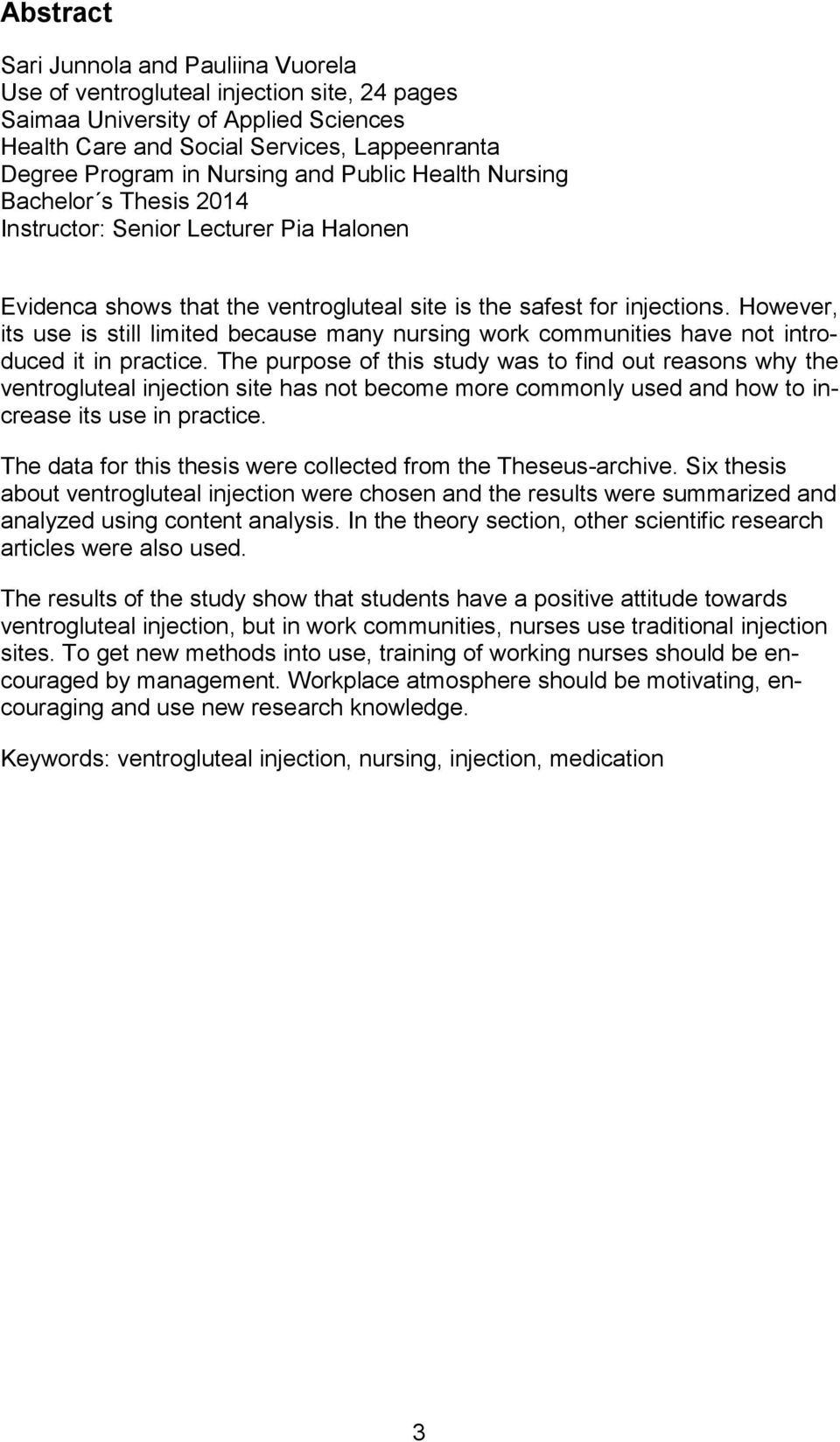 However, its use is still limited because many nursing work communities have not introduced it in practice.