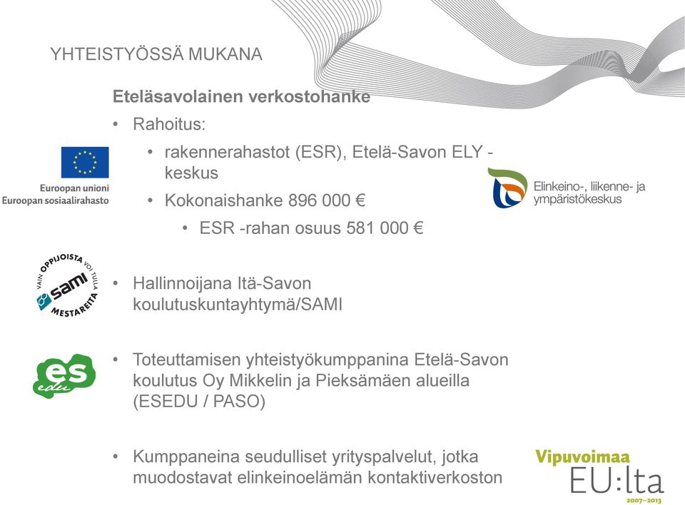 koulutuskuntayhtymä/sami Toteuttamisen yhteistyökumppanina Etelä-Savon koulutus Oy Mikkelin ja