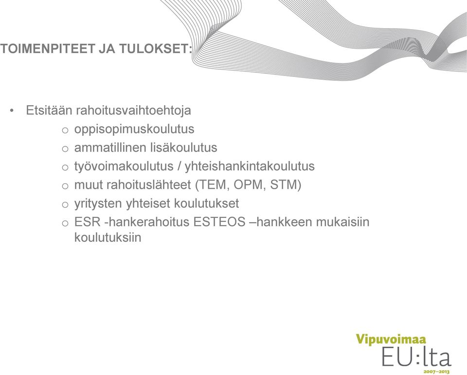 yhteishankintakoulutus o muut rahoituslähteet (TEM, OPM, STM) o