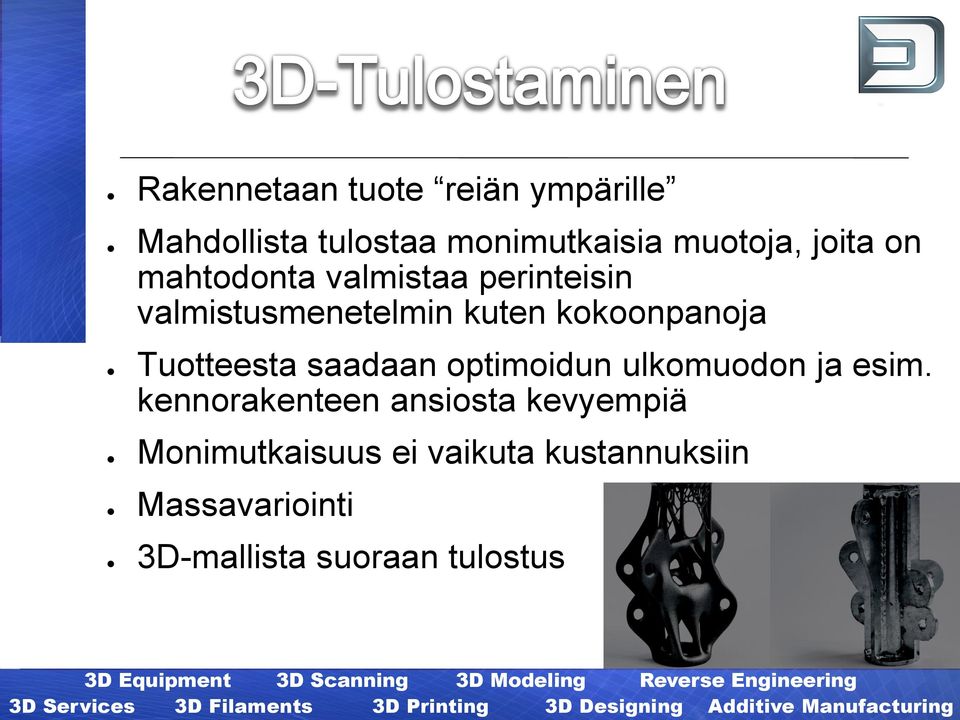 Tuotteesta saadaan optimoidun ulkomuodon ja esim.