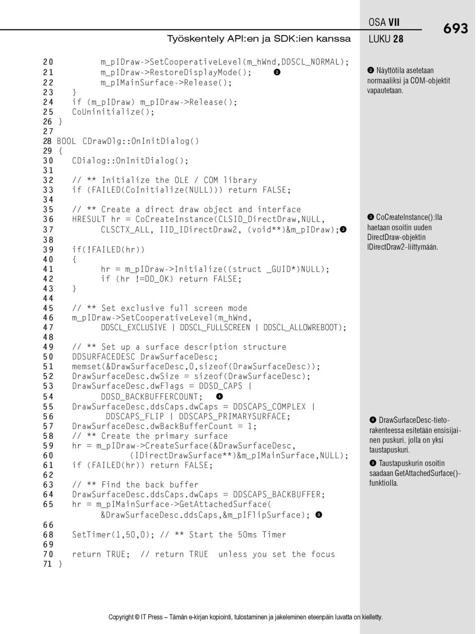 Create a direct draw object and interface 36 HRESULT hr = CoCreateInstance(CLSID_DirectDraw,NULL, 37 CLSCTX_ALL, IID_IDirectDraw2, (void**)&m_pidraw);3 38 39 if(!