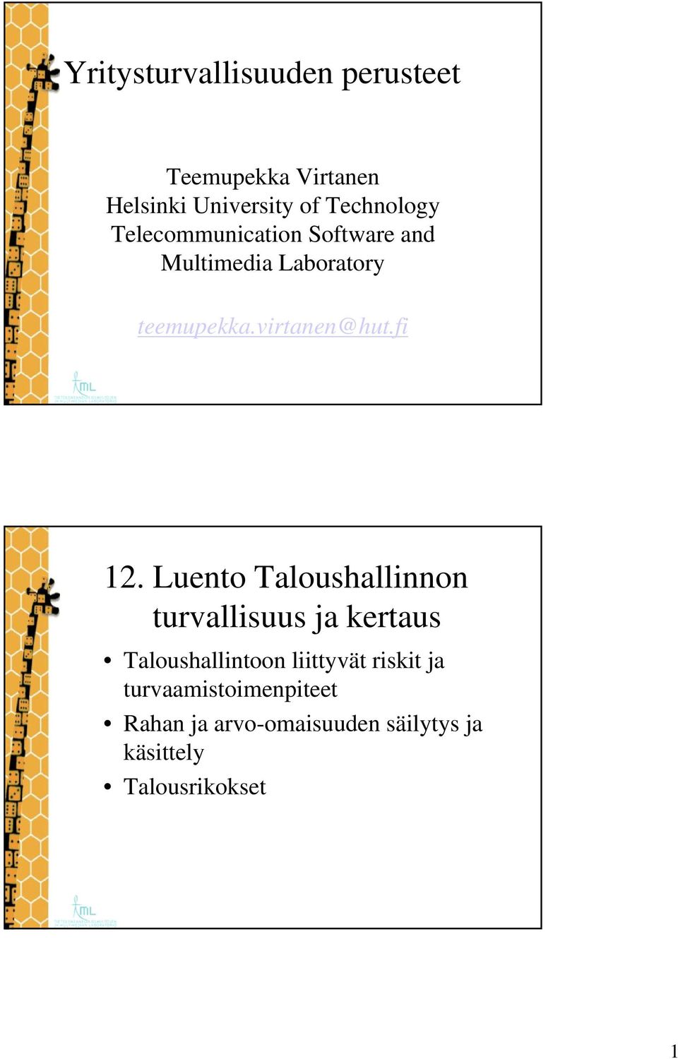 Luento Taloushallinnon turvallisuus ja kertaus Taloushallintoon liittyvät riskit ja