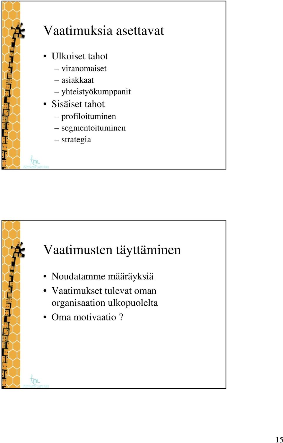 segmentoituminen strategia Vaatimusten täyttäminen Noudatamme