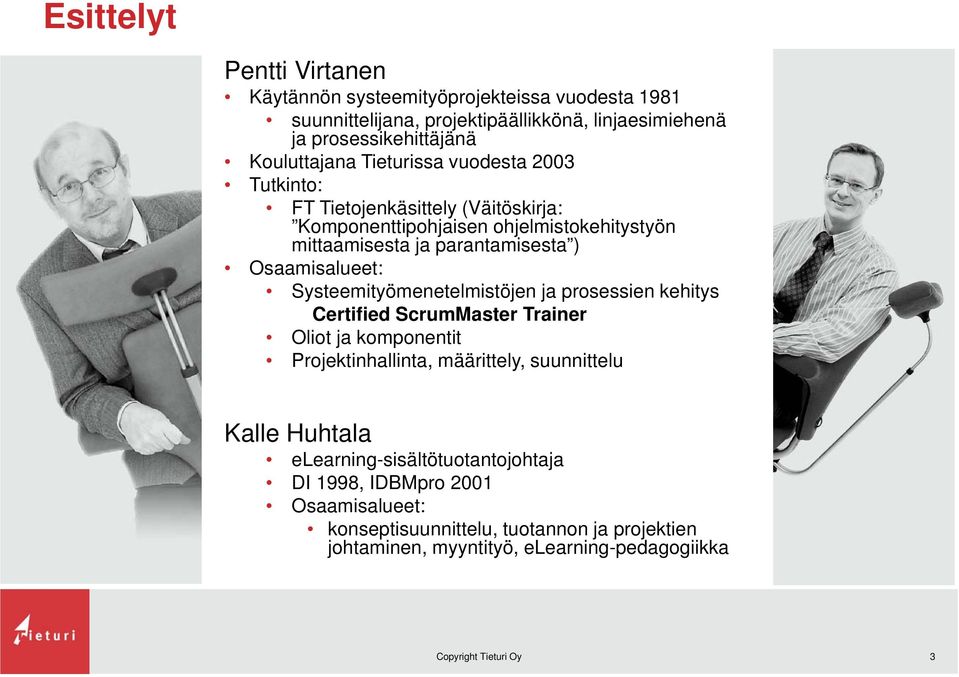 Systeemityömenetelmistöjen ja prosessien kehitys Certified ScrumMaster Trainer Oliot ja komponentit Projektinhallinta, määrittely, suunnittelu Kalle Huhtala