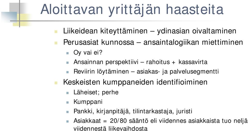 Ansainnan perspektiivi rahoitus + kassavirta Reviirin löytäminen asiakas- ja palvelusegmentti Keskeisten