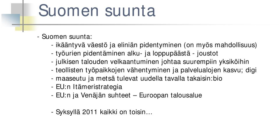 teollisten työpaikkojen vähentyminen ja palvelualojen kasvu; digi - maaseutu ja metsä tulevat uudella tavalla