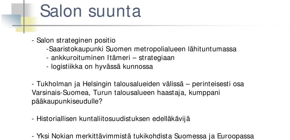 talousalueiden välissä perinteisesti osa Varsinais-Suomea, Turun talousalueen haastaja, kumppani