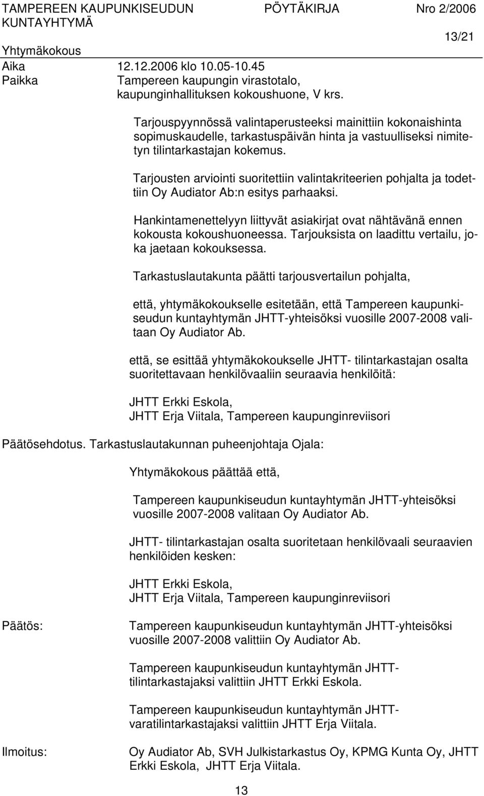 Tarjouksista on laadittu vertailu, joka jaetaan kokouksessa.