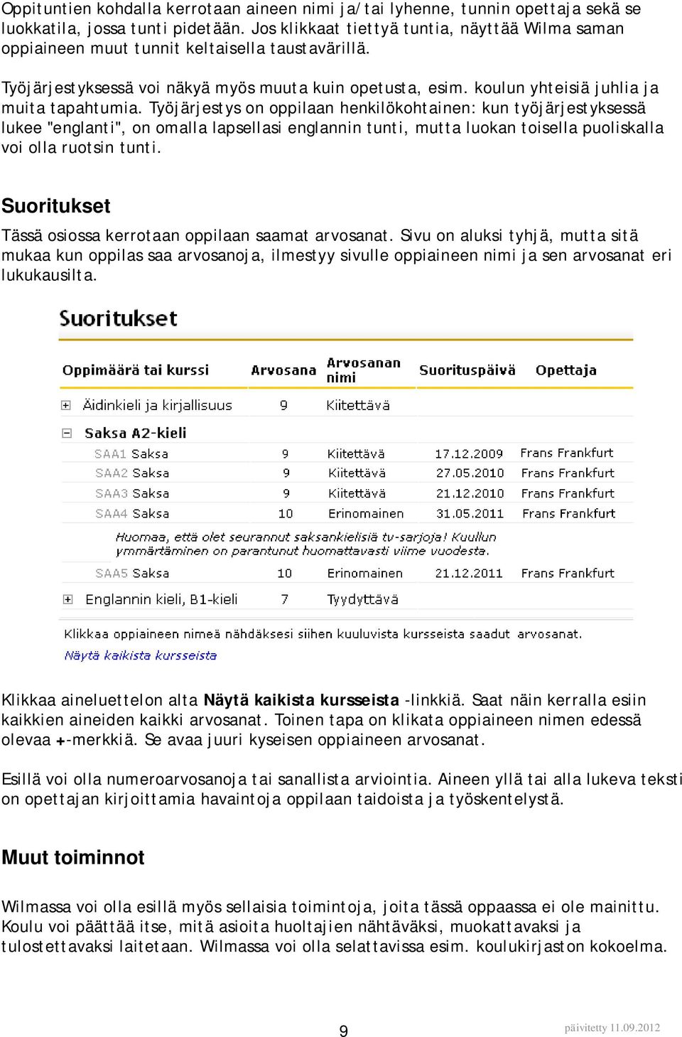 koulun yhteisiä juhlia ja muita tapahtumia.