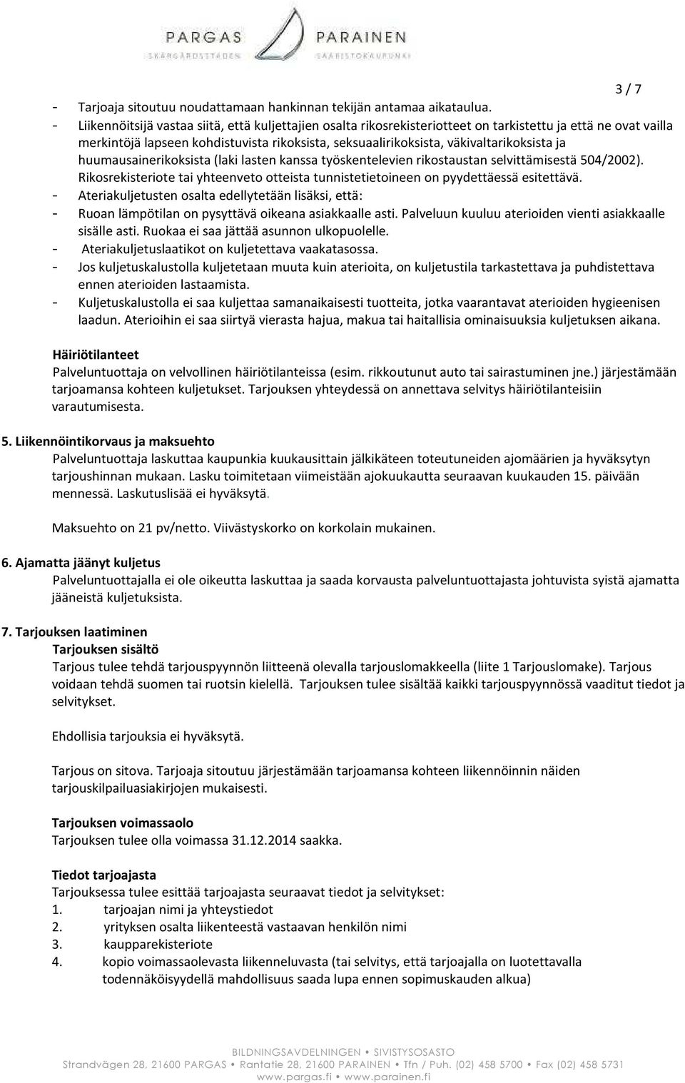 väkivaltarikoksista ja huumausainerikoksista (laki lasten kanssa työskentelevien rikostaustan selvittämisestä 504/2002).