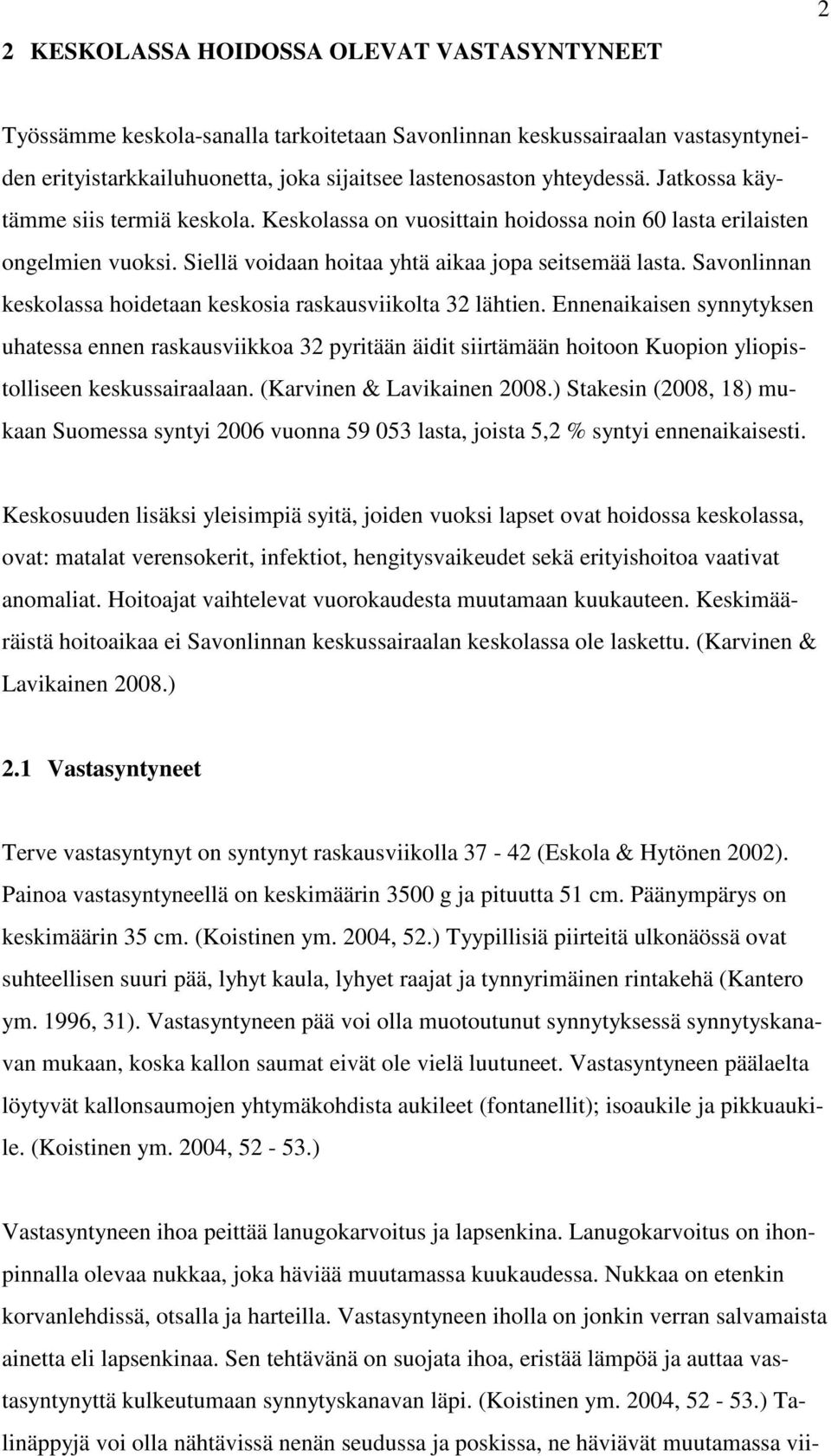 Savonlinnan keskolassa hoidetaan keskosia raskausviikolta 32 lähtien.