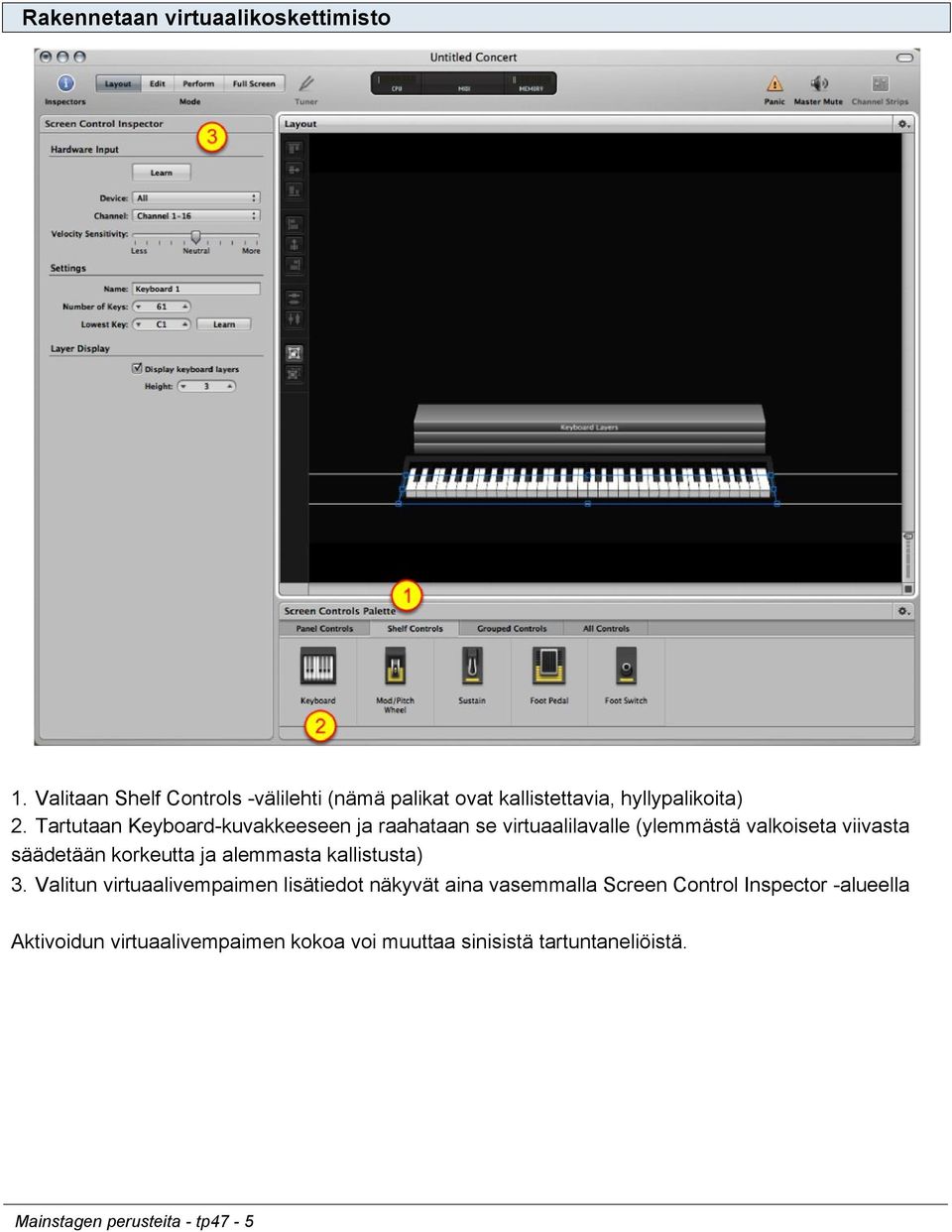 Tartutaan Keyboard-kuvakkeeseen ja raahataan se virtuaalilavalle (ylemmästä valkoiseta viivasta säädetään korkeutta ja