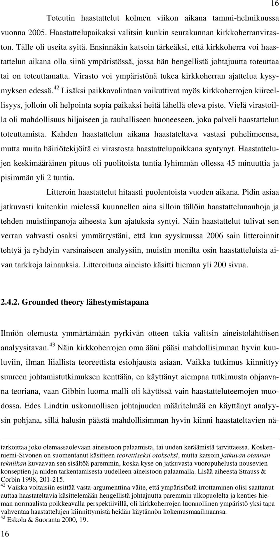 Virasto voi ympäristönä tukea kirkkoherran ajattelua kysymyksen edessä.