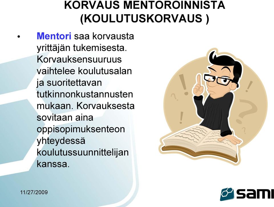 Korvauksensuuruus vaihtelee koulutusalan ja suoritettavan