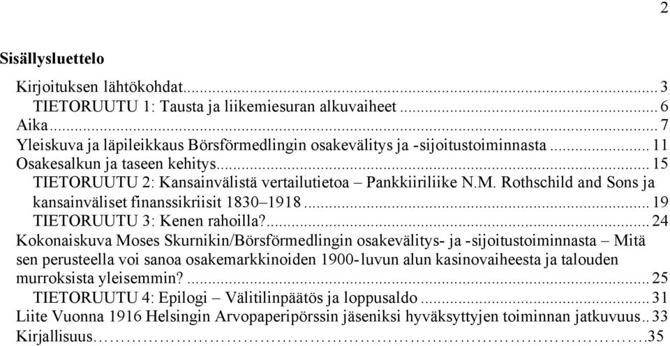 .. 9 TIETORUUTU 3: Kenen rahoilla?