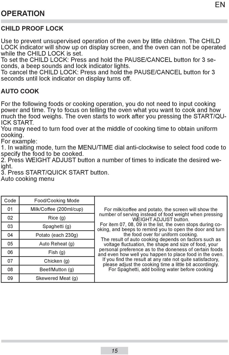 To set the CHILD LOCK: Press and hold the PAUSE/CANCEL button for 3 seconds, a beep sounds and lock indicator lights.