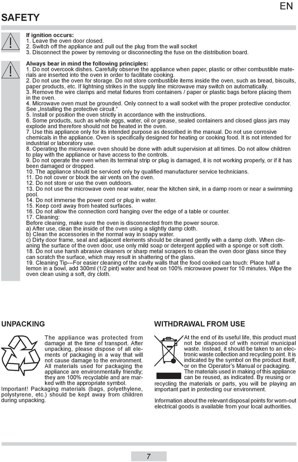 Carefully observe the appliance when paper, plastic or other combustible materials are inserted into the oven in order to facilitate cooking. 2. Do not use the oven for storage.