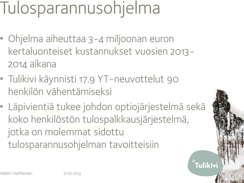 9 YT-neuvottelut 90 henkilön vähentämiseksi Läpivientiä tukee johdon