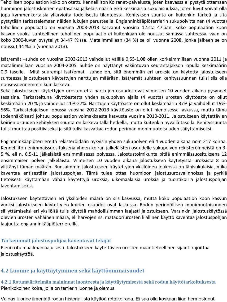 Englanninkääpiöterrierin sukupolvittainen (4 vuotta) tehollinen populaatio on vuosina 2003-2013 kasvanut vuosina 12:sta 47:ään.
