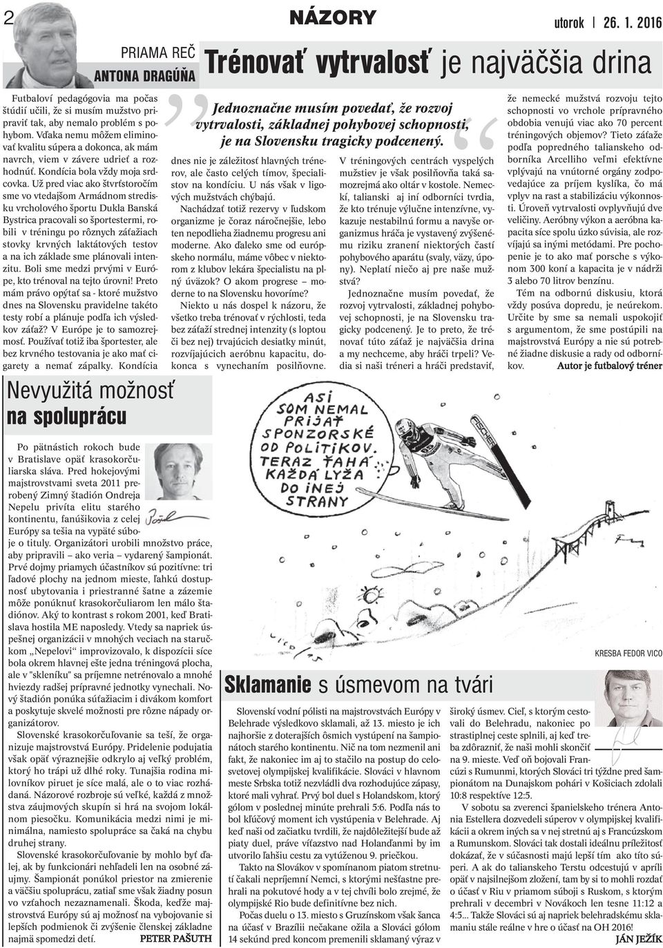Už pred viac ako štvrťstoročím sme vo vtedajšom Armádnom stredisku vrcholového športu Dukla Banská Bystrica pracovali so športestermi, robili v tréningu po rôznych záťažiach stovky krvných