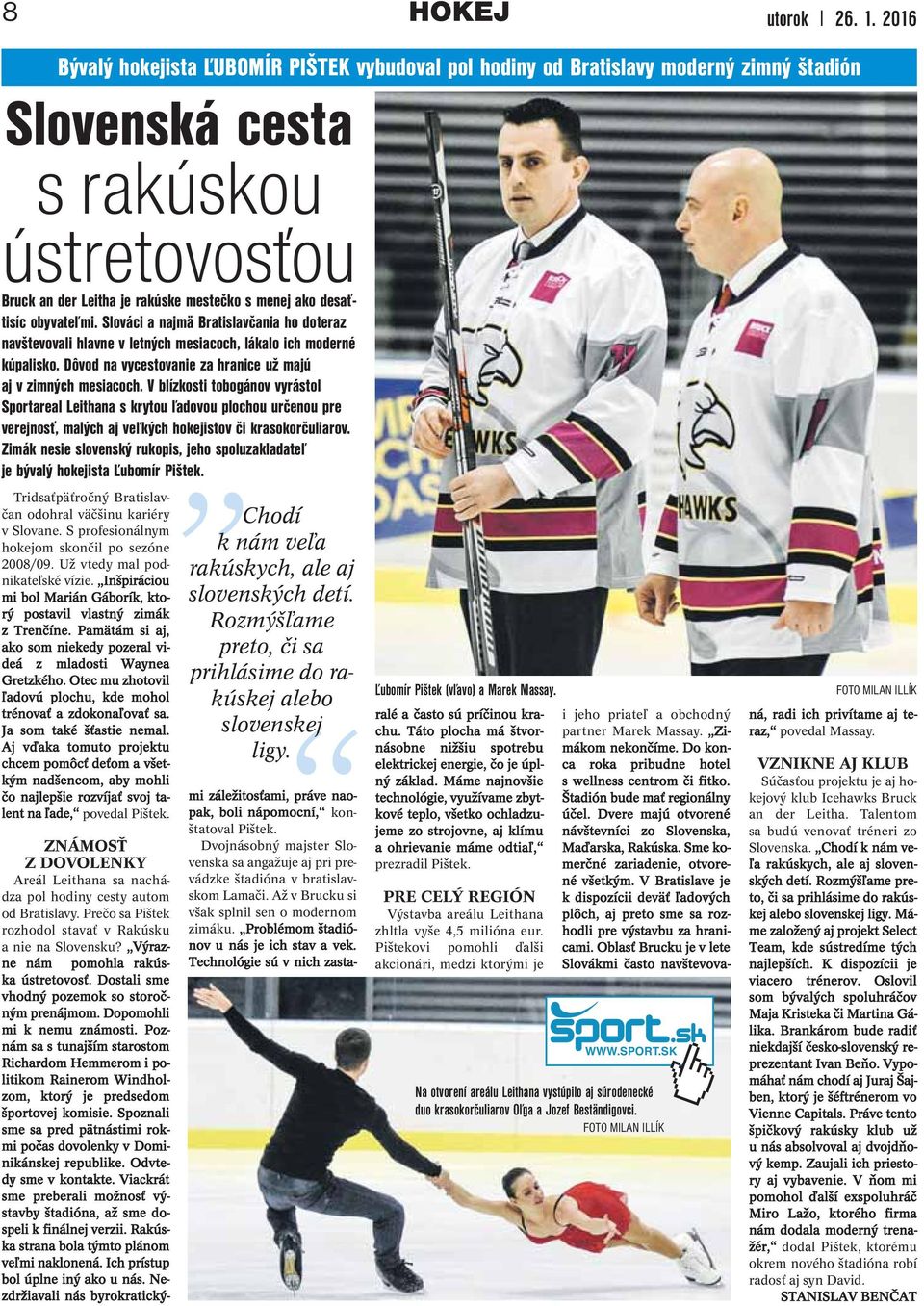 obyvateľmi. Slováci a najmä Bratislavčania ho doteraz navštevovali hlavne v letných mesiacoch, lákalo ich moderné kúpalisko. Dôvod na vycestovanie za hranice už majú aj v zimných mesiacoch.