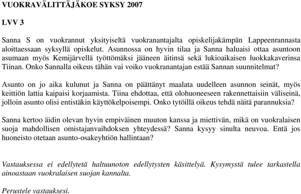 Onko Sannalla oikeus tähän vai voiko vuokranantajan estää Sannan suunnitelmat?