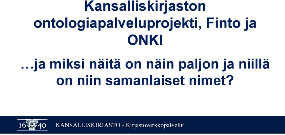 ja ONKI ja miksi näitä on näin