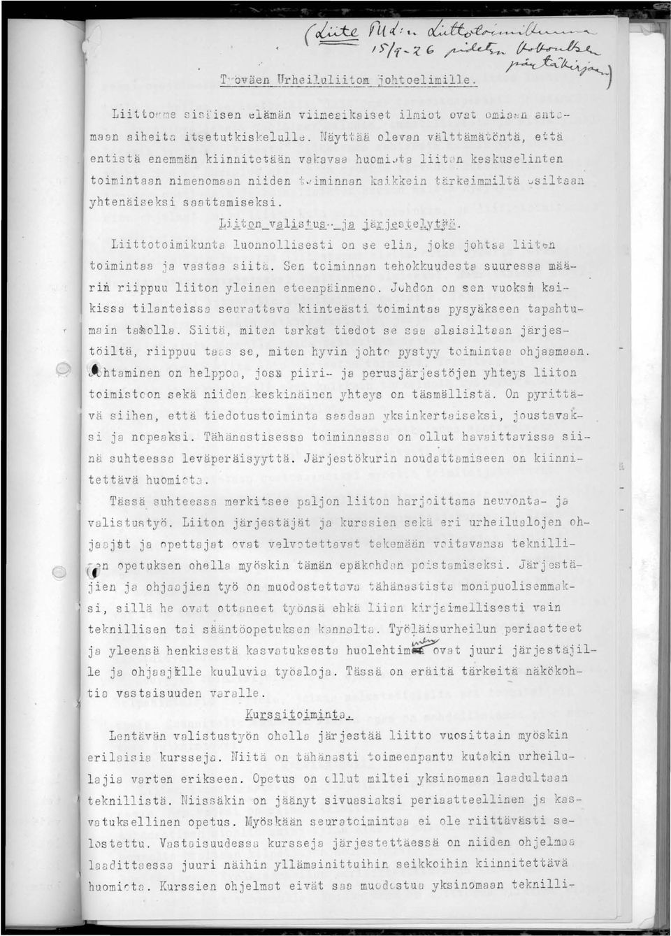 kkein ttrkeimmiltä ~silta a n ~iitqn_vlllis tus '_tfl j ärj es~t_ elyl? 2 ;. Liittotoimikunta luonnol i s esti on 8e elin ) joka johts8 l iitqn toimintaa ia vas taa s iit ~.