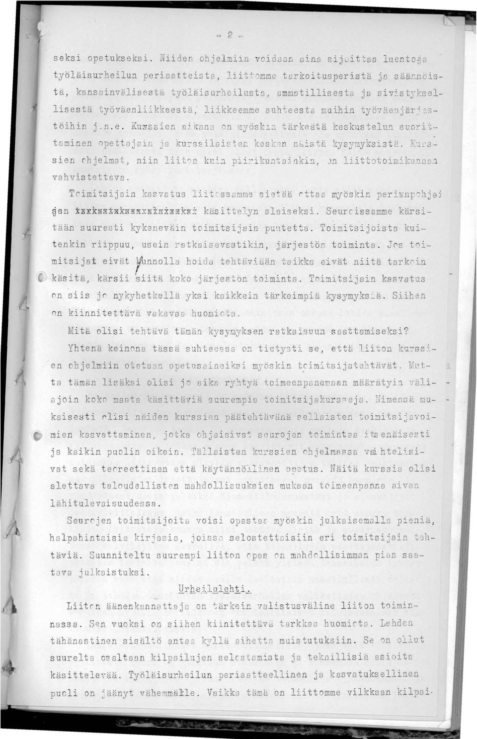 n. e. Ku~ssien 8j. KDnD n '(n yöskl~l tärkeät.ä keskustelun. suo::ittaminen 0pett a j ain ja k U Ts8ilDiste~ kesk~n n~ i stä l ysynyksis t ~. ~1~3 - sien rhjelmat, niin liit~n kui~ piiti kunto jnki n.