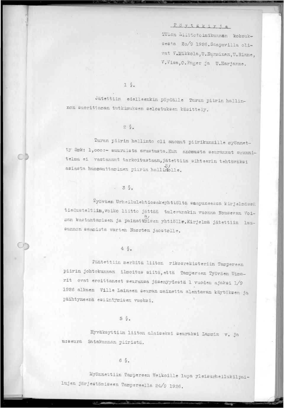 kun anomu~ta SeUrallnut suunnitelma ei vastrumut tarkoitustaan,jätettiin sihteerin tehtäväksi asiasta huomau ttaminen piirin hall2011e. 3. Työväen.. Urheilulehtiosakeyhtiöltä.. Se.apunee [;a kirj elmtissi.