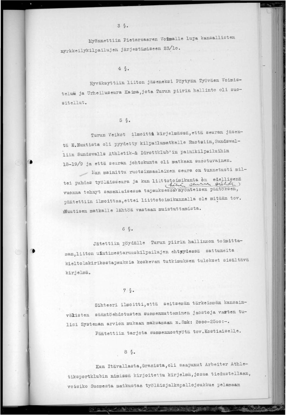 Nuutista oli ~yydetty kilpailumatkalle Ruotsiin,Sundswal- 1iin Sundswalls Athletik-& Idrottklub'in painikilpailuihin 18-19/9 ja että seur n johtokunta oli ~atk &n suostuv inen.