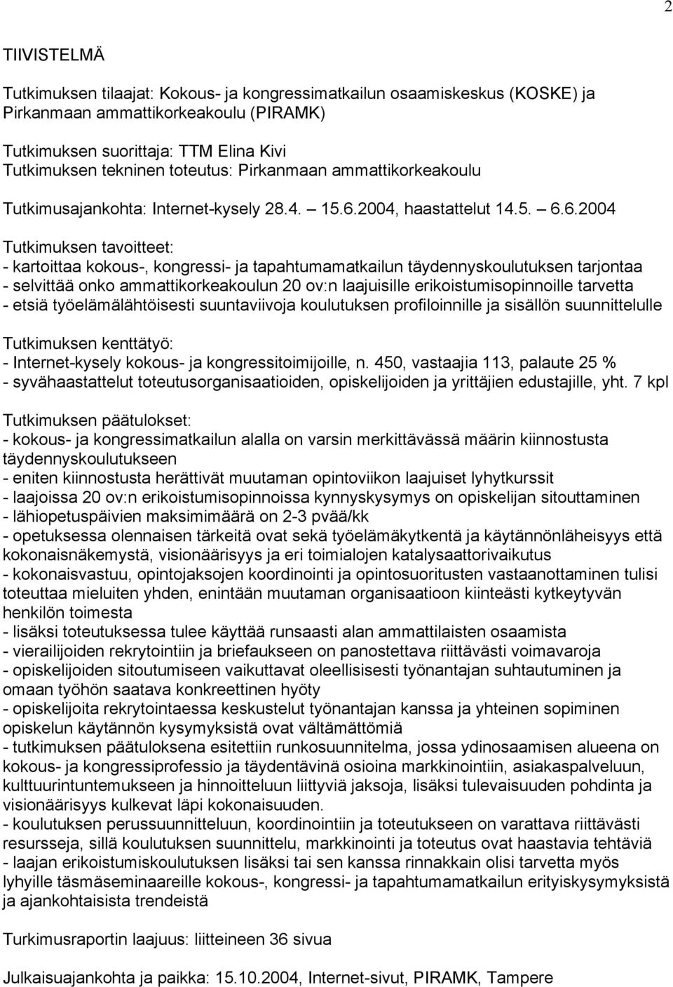 2004, haastattelut 14.5. 6.