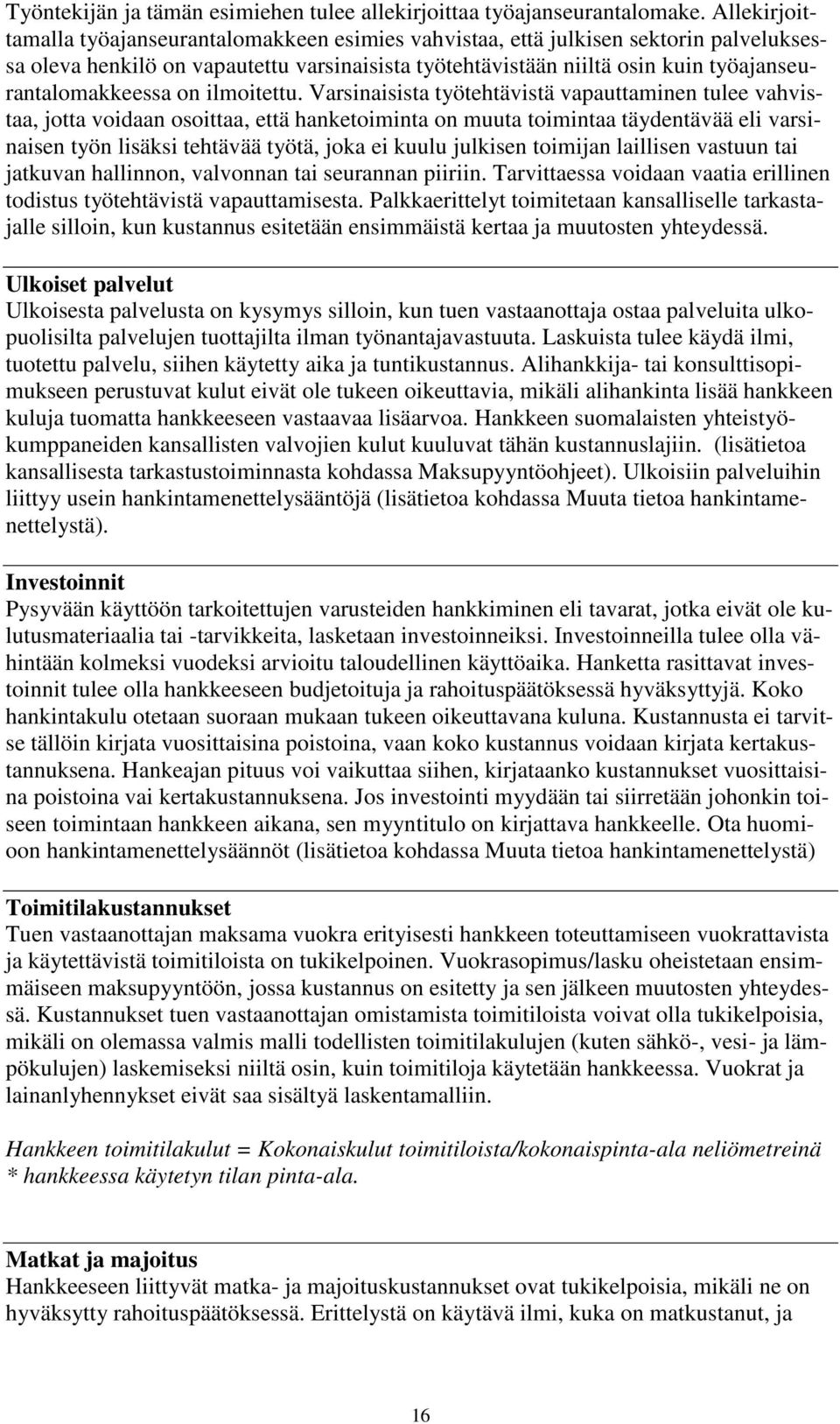 työajanseurantalomakkeessa on ilmoitettu.