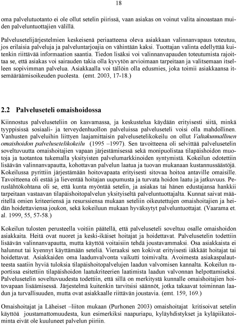 Tuottajan valinta edellyttää kuitenkin riittävää informaation saantia.