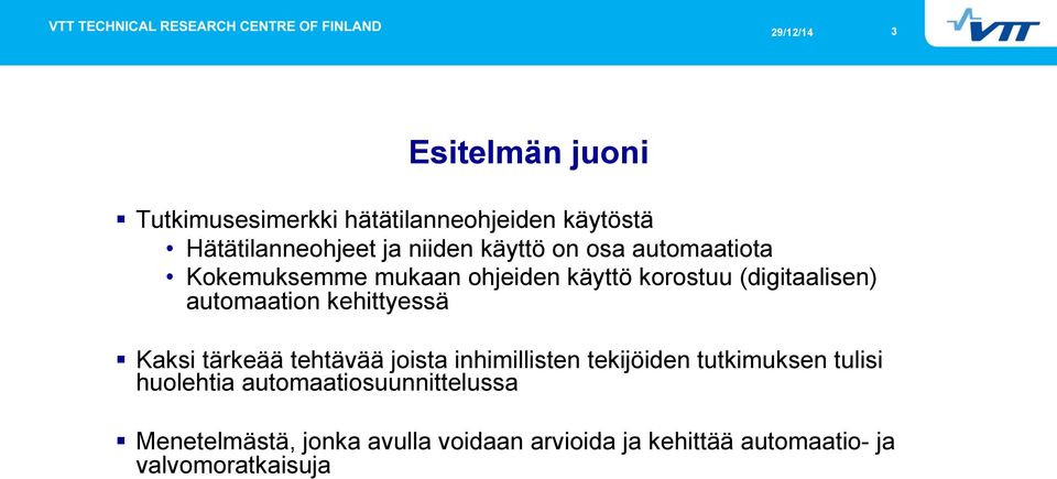 kehittyessä Kaksi tärkeää tehtävää joista inhimillisten tekijöiden tutkimuksen tulisi huolehtia