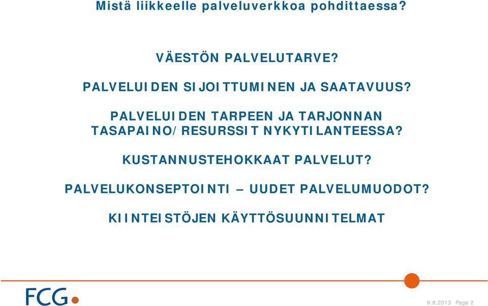 PALVELUIDEN TARPEEN JA TARJONNAN TASAPAINO/RESURSSIT NYKYTILANTEESSA?