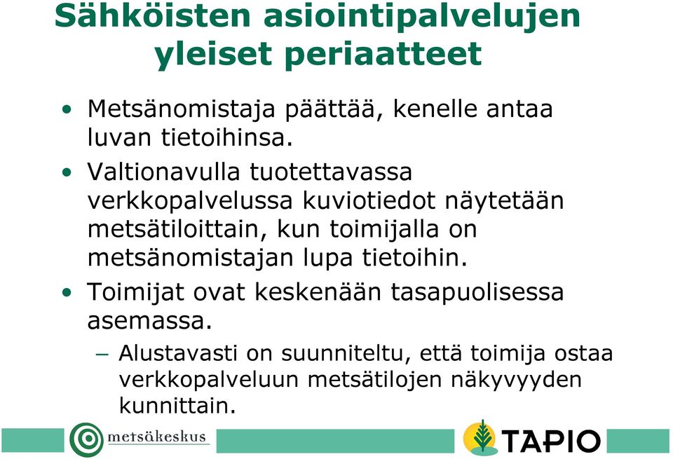 Valtionavulla tuotettavassa verkkopalvelussa kuviotiedot näytetään metsätiloittain, kun