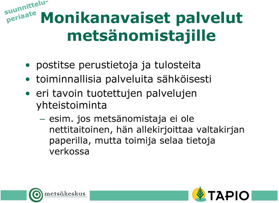 tuotettujen palvelujen yhteistoiminta esim.