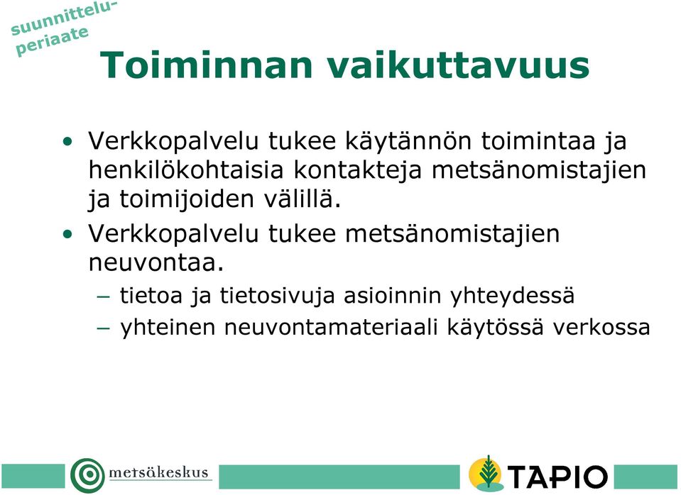 välillä. Verkkopalvelu tukee metsänomistajien neuvontaa.