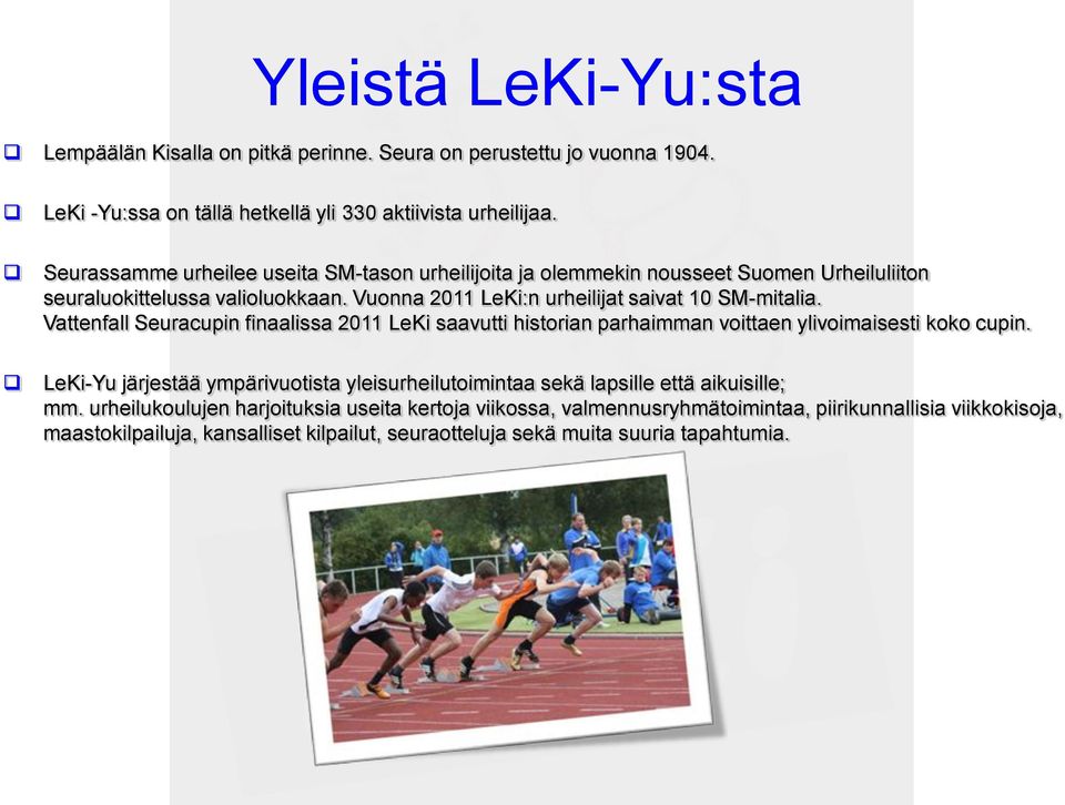 Vattenfall Seuracupin finaalissa 2011 LeKi saavutti historian parhaimman voittaen ylivoimaisesti koko cupin.