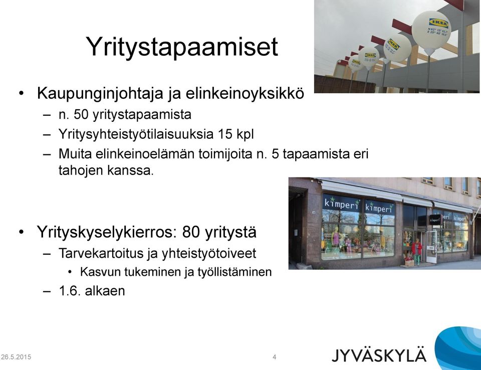 toimijoita n. 5 tapaamista eri tahojen kanssa.