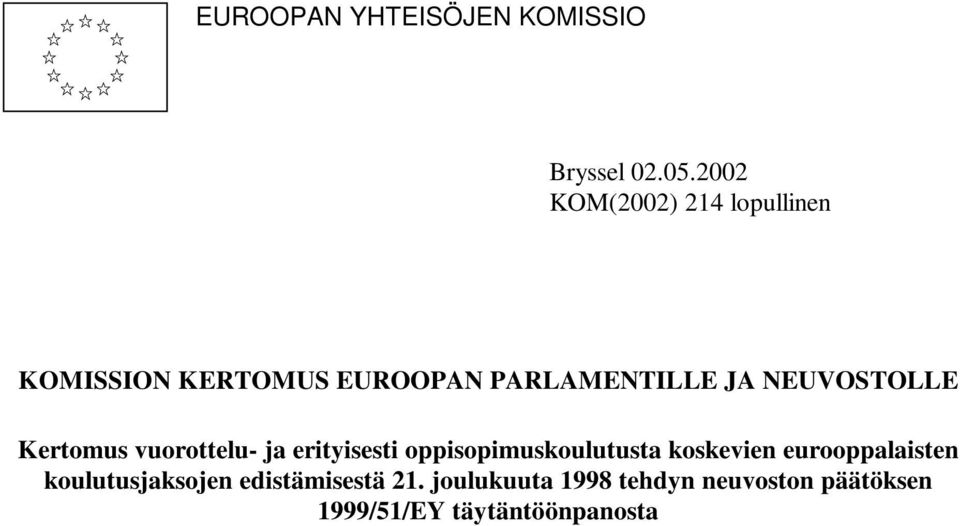 NEUVOSTOLLE Kertomus vuorottelu- ja erityisesti oppisopimuskoulutusta koskevien