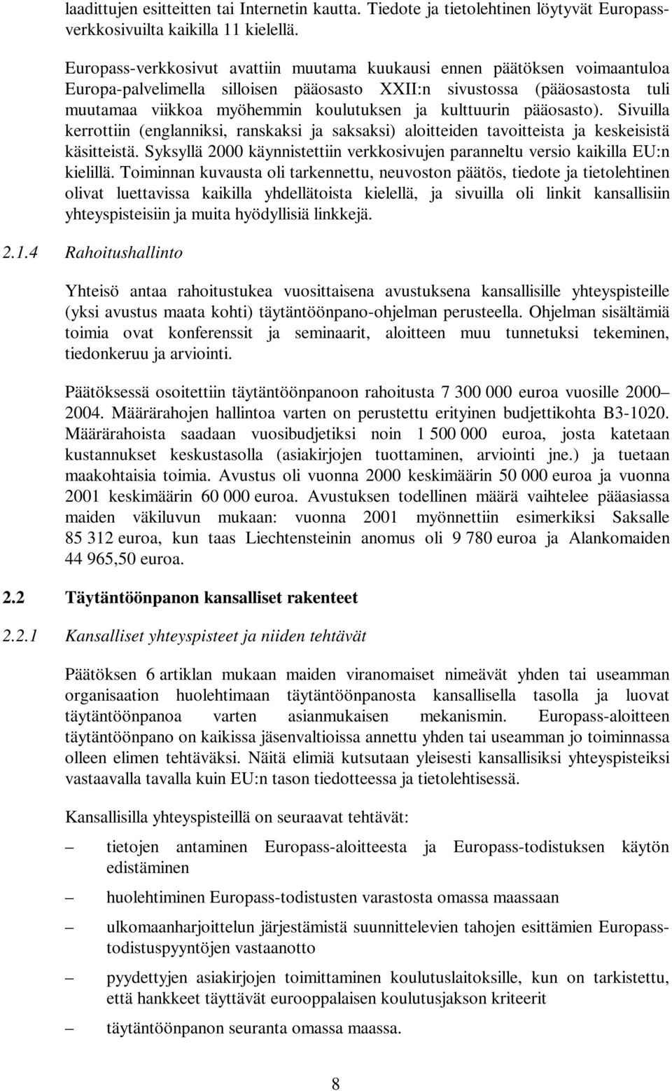 kulttuurin pääosasto). Sivuilla kerrottiin (englanniksi, ranskaksi ja saksaksi) aloitteiden tavoitteista ja keskeisistä käsitteistä.