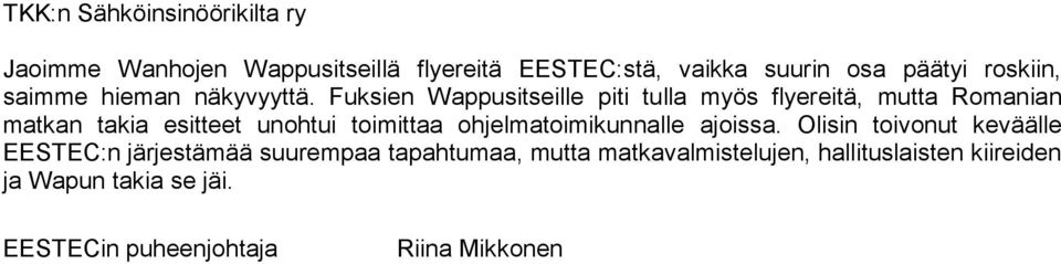 Fuksien Wappusitseille piti tulla myös flyereitä, mutta Romanian matkan takia esitteet unohtui toimittaa