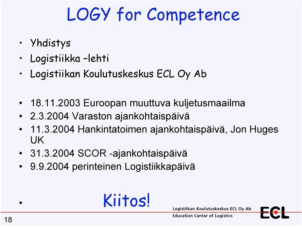 3.2004 Hankintatoimen ajankohtaispäivä, Jon Huges UK 31.3.2004 SCOR -ajankohtaispäivä 9.