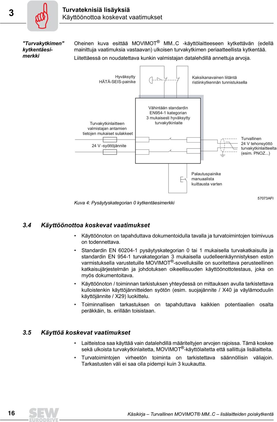 Liitettäessä on noudatettava kunkin valmistajan datalehdillä annettuja arvoja.